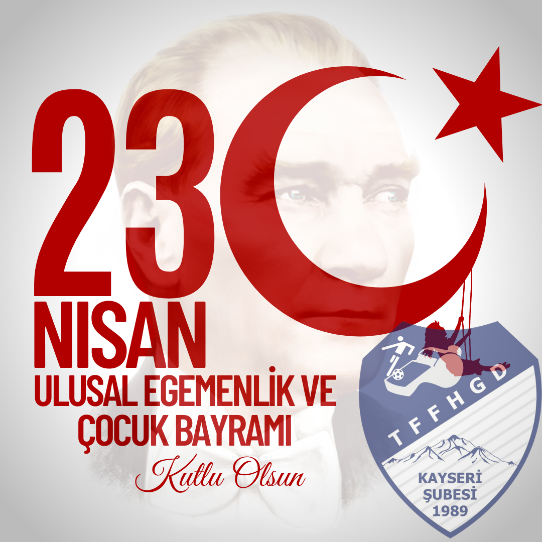 23 NİSAN ULUSAL EGEMENLİK VE ÇOCUK BAYRAMI